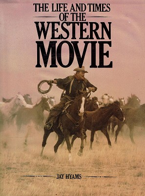 Seller image for The Life And Times Of The Western Movie for sale by Marlowes Books and Music