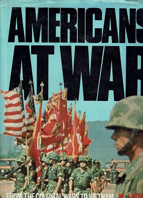 Americans At War: From The Colonial Wars To Vietnam