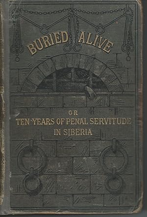 Immagine del venditore per Buried Alive Ten Years of Penal Servitude in Siberia venduto da Memento Mori Fine and Rare Books