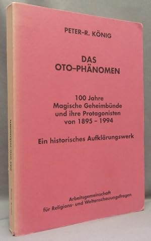 Das O.T.O. Phänomen. 100 Jahre Magische Geheimbünde und ihre Protagonisten von 1895-1994. Ein his...