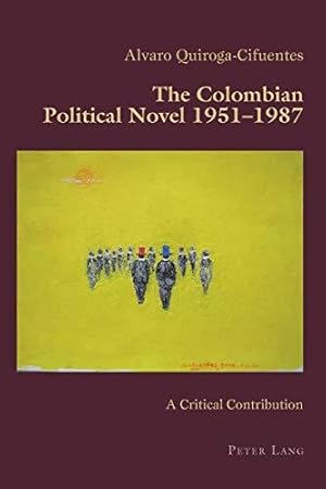 Bild des Verkufers fr The Colombian Political Novel 1951-1987; A Critical Contribution (71) (Hispanic Studies: Culture and Ideas) zum Verkauf von WeBuyBooks