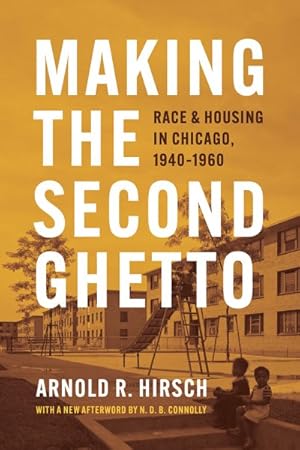 Image du vendeur pour Making the Second Ghetto : Race and Housing in Chicago, 1940-1960 mis en vente par GreatBookPricesUK