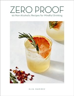 Seller image for Zero Proof : 90 Non-alcoholic Recipes for Mindful Drinking for sale by GreatBookPrices
