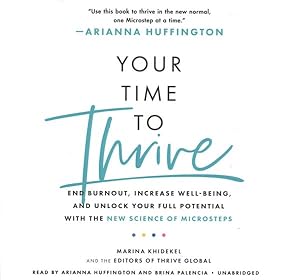 Immagine del venditore per Your Time to Thrive : End Burnout, Increase Well-Being, and Unlock Your Full Potential With the New Science of Microsteps: Library Edition venduto da GreatBookPrices