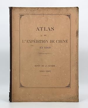 Atlas de L'expedition de Chine en 1860 Rédigé au Depot de la Guerre d'apres les Documents Officie...