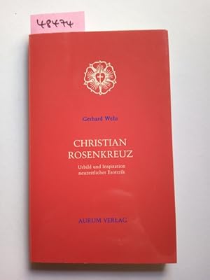 Christian Rosenkreuz : Urbild u. Inspiration neuzeitl. Esoterik Gerhard Wehr Fermenta cognitionis...
