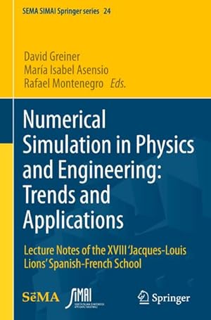 Bild des Verkufers fr Numerical Simulation in Physics and Engineering: Trends and Applications : Lecture Notes of the XVIII Jacques-Louis Lions Spanish-French School zum Verkauf von AHA-BUCH GmbH