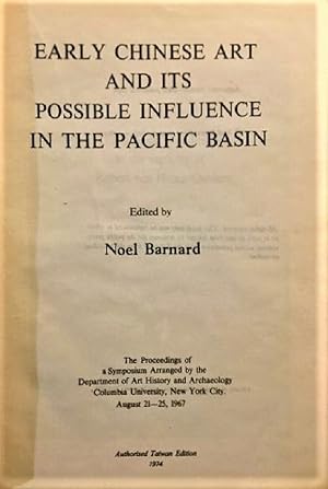 Image du vendeur pour Early Chinese Art and Its Possible Influence in the Pacific Basin: A Symposium Arranged by the Department of Art History and Archaeology, Columbia University, New York City, August 21-25, 1967 mis en vente par Alplaus Books