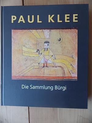 Bild des Verkufers fr Paul Klee : die Sammlung Brgi [Kunstmuseum Bern, 4. Februar - 16. April 2000 ; Hamburger Kunsthalle, 5. Mai - 23. Juli 2000 ; Scottish National Gallery of Modern Art, Edinburgh, 12. August - 22. Oktober 2000]. zum Verkauf von Antiquariat Rohde