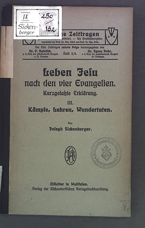 Seller image for Leben Jesu nach den vier Evangelien. Kurzgefate Erklrung. III. Kmpfe, Lehren, Wundertaten. Biblische Zeitfragen 10. Folge Heft 4/6. for sale by books4less (Versandantiquariat Petra Gros GmbH & Co. KG)