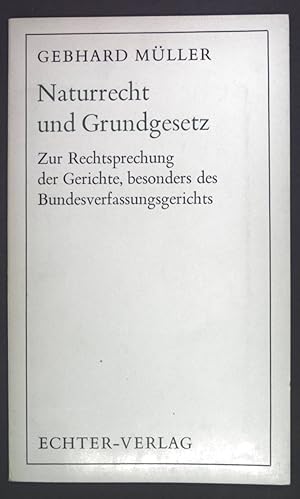 Seller image for Naturrecht und Grundgesetz. Zur Rechtsprechung der Gerichte, besonders des Bundesverfassungsgerichts. for sale by books4less (Versandantiquariat Petra Gros GmbH & Co. KG)