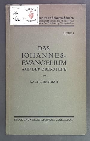 Seller image for Das Johannesevangelium auf der Oberstufe. Neuzeitlicher Unterricht an hheren Schulen. Pdagogisch-methodische Arbeiten aus rheinischen Bezirksseminaren Heft 5. for sale by books4less (Versandantiquariat Petra Gros GmbH & Co. KG)