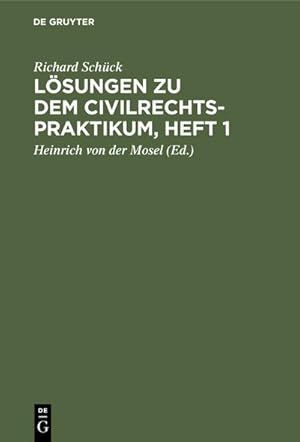 Bild des Verkufers fr Lsungen zu dem Civilrechtspraktikum, Heft 1 : Zum Selbststudium und zum Lehrgebrauch. Nach dem Brgerlichen Gesetzbuch bearbeitet, fr Studierende und Referendare zum Verkauf von AHA-BUCH GmbH