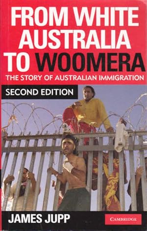 Seller image for From White Australia to Woomera: The Story Of Australian Immigration for sale by Goulds Book Arcade, Sydney