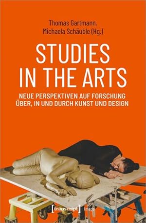 Seller image for Studies in the Arts - Neue Perspektiven auf Forschung ber, in und durch Kunst und Design for sale by AHA-BUCH GmbH