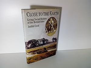 Close to the Earth: Living Social History of the British Isles