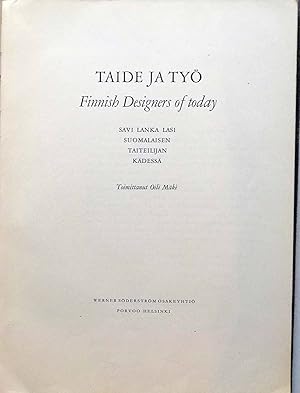 Seller image for Taide Ja Ty: Finnish Designers of Today - Savi Lanka Lasi; Suomalaisen; Taiteilijan; Kdess; Mki, Oili. for sale by Melzers Antiquarium