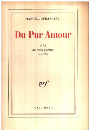 Du pur amour suivi de trois parties inédites by Jouhandeau Marcel ...