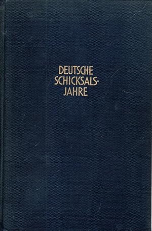 Deutsche Schicksalsjahre. Histor. Bilder aus dem zweiten Weltkrieg und seiner Vergangenheit.