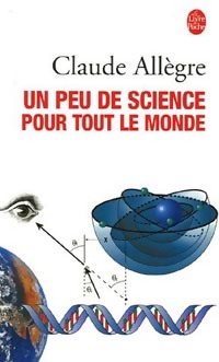 Un peu de science pour tout le monde - Claude All?gre