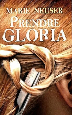 Seller image for Prendre Gloria - Marie Neuser for sale by Book Hmisphres
