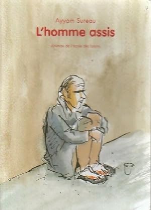 Image du vendeur pour L'homme assis - Ayyam Sureau mis en vente par Book Hmisphres