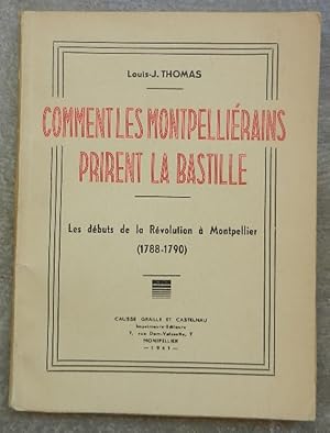 Comment les montpelliérains prirent la Bastille. Les débuts de la Révolution à Montpellier (1788-...