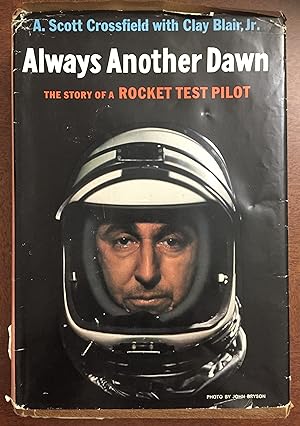 ALWAYS ANOTHER DAWN:THE STORY OF A ROCKET TEST PILOT