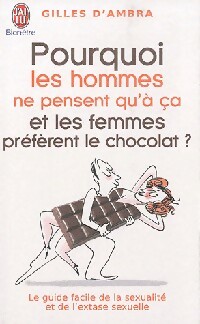 Seller image for Pourquoi les hommes ne pensent qu'? ?a et les femmes pr?f?rent le chocolat ? - Gilles D'Ambra for sale by Book Hmisphres