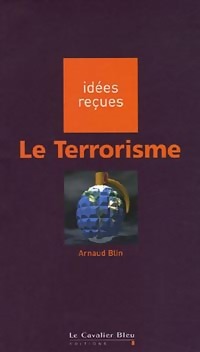 Le terrorisme - Arnaud Blin