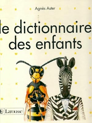 Le dictionnaire des enfants - Agnes Aster