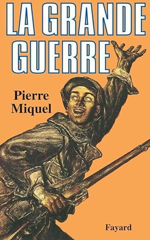 La Grande Guerre - Pierre Miquel