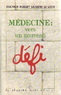 Image du vendeur pour M?decine. Vers un nouveau d?fi - Robert Saubens Le Loch mis en vente par Book Hmisphres