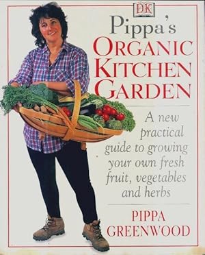 Pippa greenwood's organic kitchen garden - Pippa Greenwood