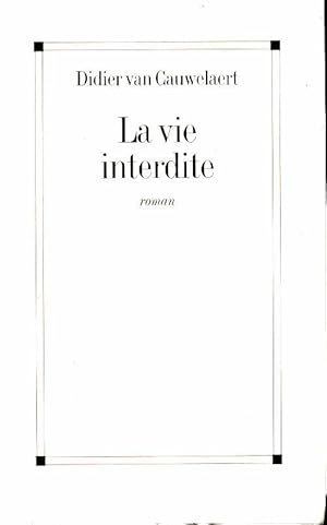 Imagen del vendedor de La vie interdite - Didier Van Cauwelaert a la venta por Book Hmisphres