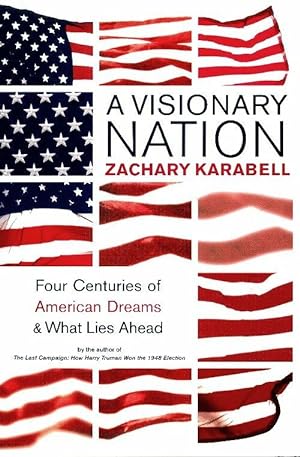 Seller image for A visionary nation : Four centuries of american dreams and what lies ahead - Zachary Karabell for sale by Book Hmisphres