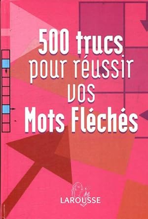 500 trucs pour r ussir vos mots fl ch s - Collectif