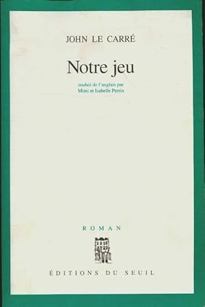 Seller image for Notre jeu - John Le Carr? for sale by Book Hmisphres