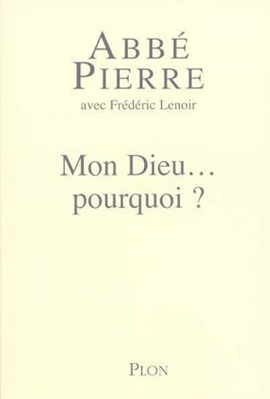 Seller image for Mon Dieu. Pourquoi ? - Abb? Pierre for sale by Book Hmisphres