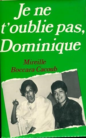 Seller image for Je ne t'oublie pas, Dominique - Mireille Boccara Cacoub for sale by Book Hmisphres