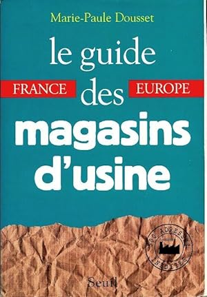 Bild des Verkufers fr Le guide France-Europe des magasins d'usine - Marie-Paule Dousset zum Verkauf von Book Hmisphres