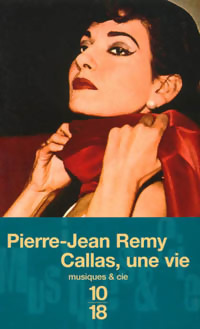 Callas, une vie - Pierre-Jean R?my