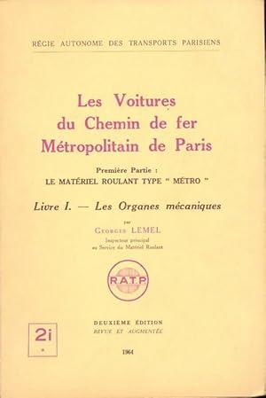 Les voitures du chemin de fer m tropolitain de Paris Tome I : Les organes m caniques - Georges Lemel