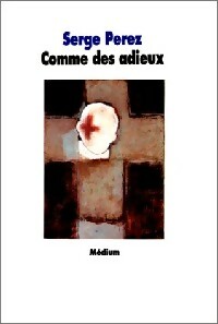 Seller image for Comme des adieux - Serge Perez for sale by Book Hmisphres