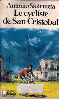Le cycliste de San Cristobal - Antonio Skarmeta