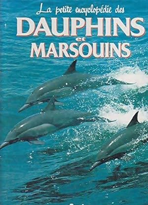 La petite encyclopédie des dauphins et marsouins - Anne Collet