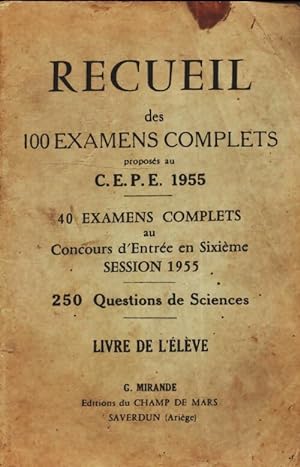Recueil des 100 examens complets au C.E.P.E. 1955 - Collectif
