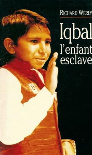 Image du vendeur pour Iqbal l'enfant esclave - Richard Werly mis en vente par Book Hmisphres