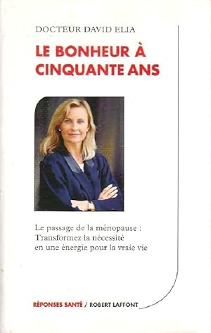 Image du vendeur pour Le bonheur ? cinquante ans - Dr David Elia mis en vente par Book Hmisphres