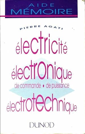 Electricité / Electronique / electro-technique aide-mémoire - Pierre Agati